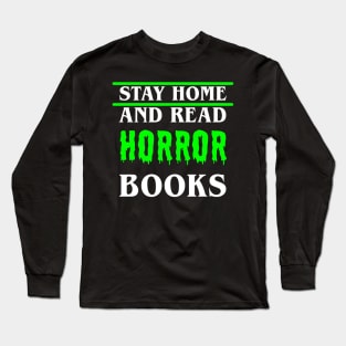 Stay Home and Read Horror Books Long Sleeve T-Shirt